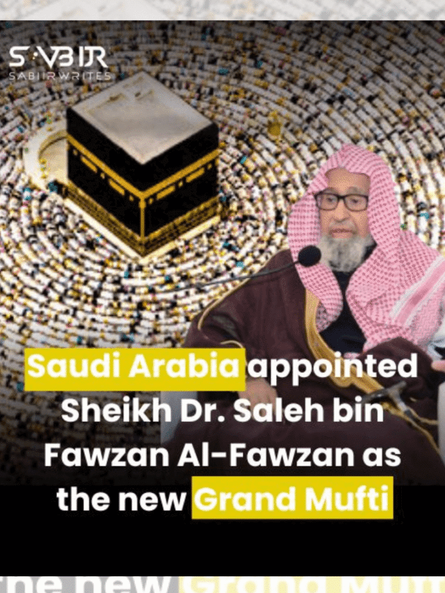 Sheikh Dr. Saleh bin Fawzan Al-Fawzan appointed as Saudi Arabia’s new Grand Mufti